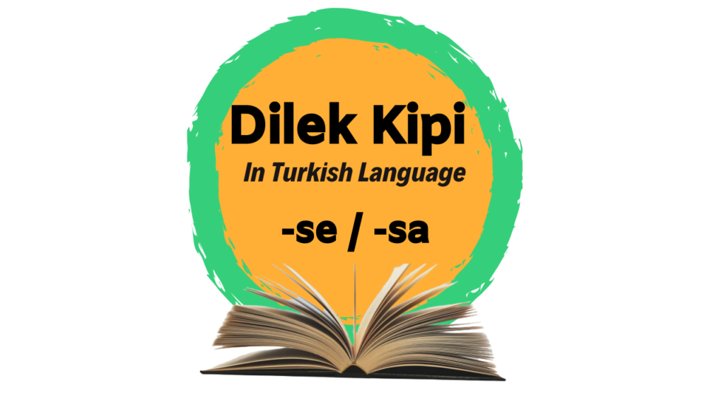 What is se/sa In Turkish? Dilek kipi