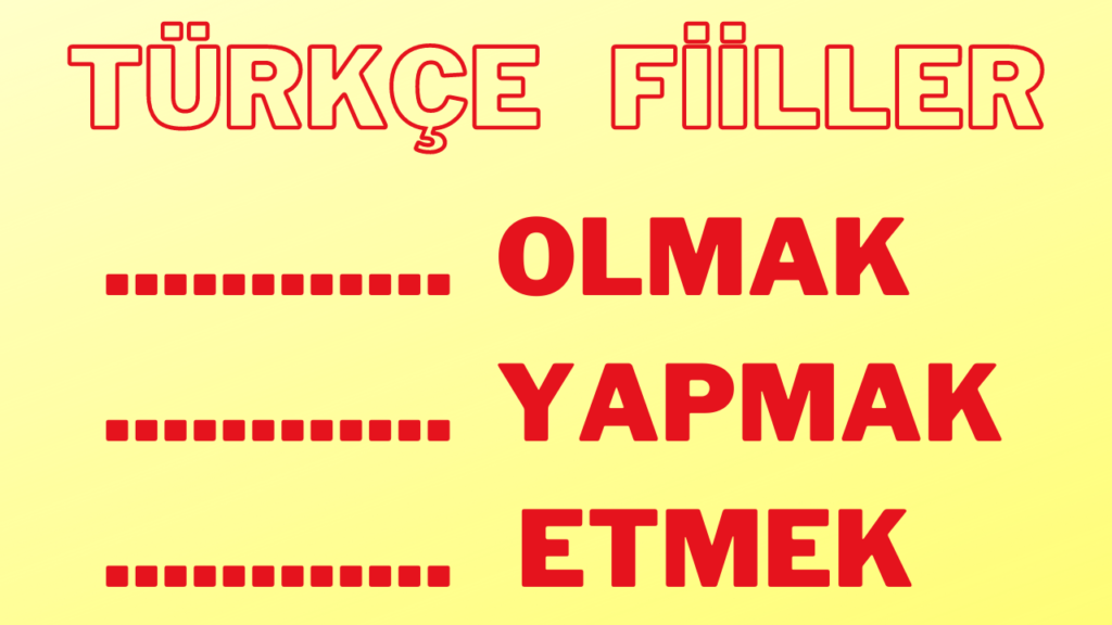 turkish verbs türkçe fiiller etmek olmak yapmak